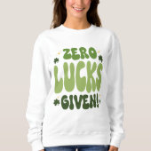 Zero Lucks gegeben St. Patrick's Day Sweatshirt (Vorderseite)