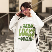 Zero Lucks gegeben St. Patrick's Day Sweatshirt