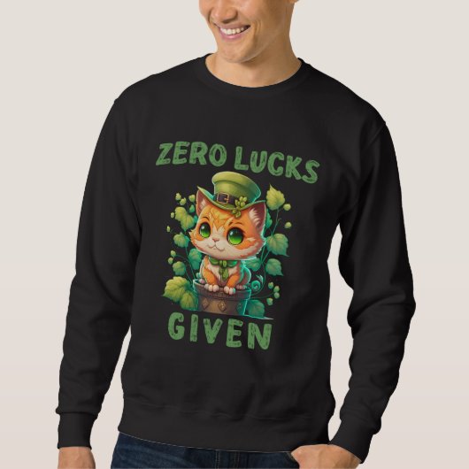 Zero Lucks Given  Cute Cat St Patricks Day Party W Sweatshirt (Vorderseite)