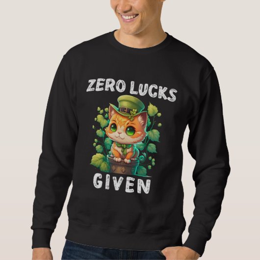 Zero Lucks Given Cute Cat St Patricks Day Party W Sweatshirt (Vorderseite)