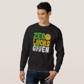 Zero Lucks Given Funny Saint Patrick's Day Shamroc Sweatshirt (Vorne ganz)