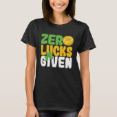 Zero Lucks Given Funny Saint Patrick's Day Shamroc T-Shirt (Vorderseite)