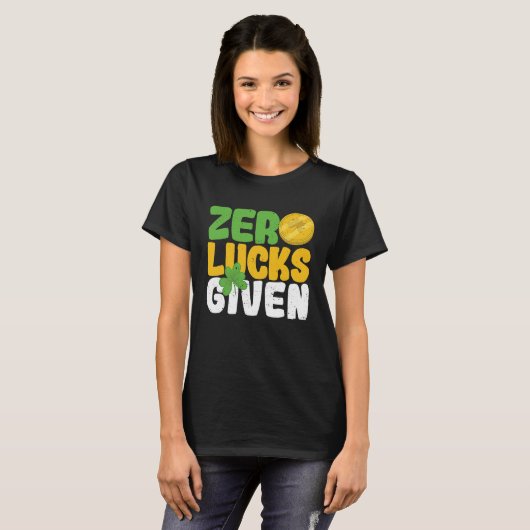 Zero Lucks Given Funny Saint Patrick's Day Shamroc T-Shirt (Vorne ganz)