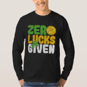 Zero Lucks Given Funny Saint Patrick's Day Shamroc T-Shirt (Vorderseite)