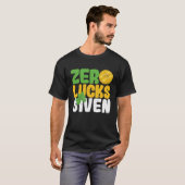 Zero Lucks Given Funny Saint Patrick's Day Shamroc T-Shirt (Vorne ganz)
