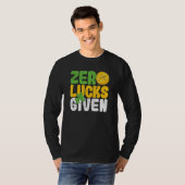 Zero Lucks Given Funny Saint Patrick's Day Shamroc T-Shirt (Vorne ganz)