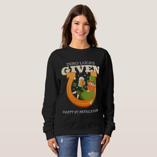 Zero Lucks Given Funny St Patrick's Day St Paddys  Sweatshirt (Vorne ganz)