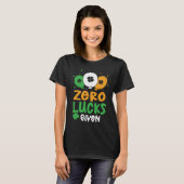 Zero Lucks Given Party St Patrick's Day Humor T-Shirt (Vorne ganz)