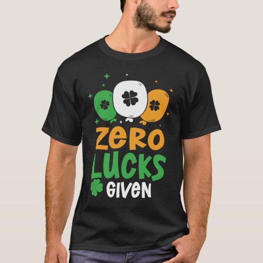 Zero Lucks Given Party St Patrick's Day Humor T-Shirt (Vorderseite)