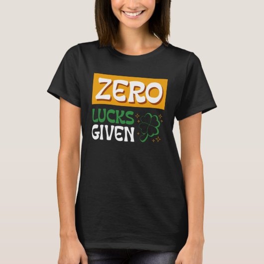 Zero Lucks Given St Patrick s Day St Paddys Day  2 T-Shirt (Vorderseite)