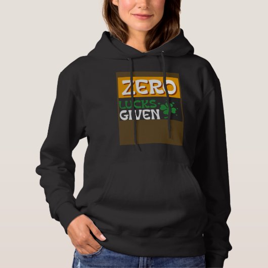 Zero Lucks Given St Patrick s Day St Paddys Day Hoodie (Vorderseite)