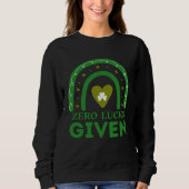 Zero Lucks Given St Patrick s Day St Paddys Day Sweatshirt (Vorderseite)