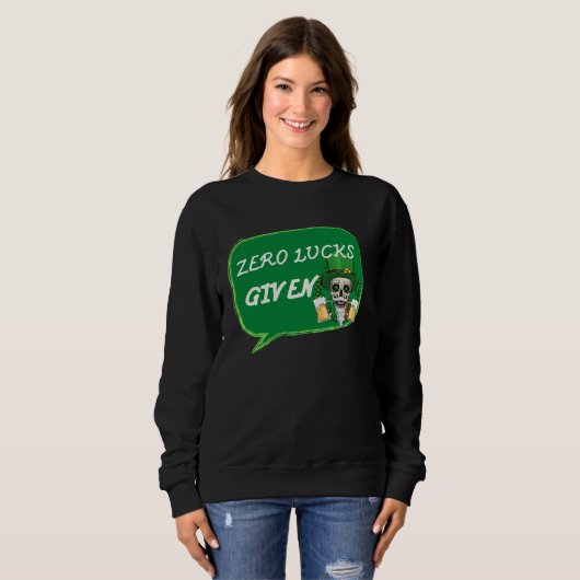 Zero Lucks Given  St Patrick s Day St Paddys Day   Sweatshirt (Vorne ganz)