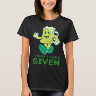 Zero Lucks Given  St Patrick s Day St Paddys Day   T-Shirt