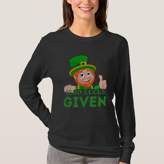 Zero Lucks Given  St Patrick s Day St Paddys Day   T-Shirt (Vorderseite)