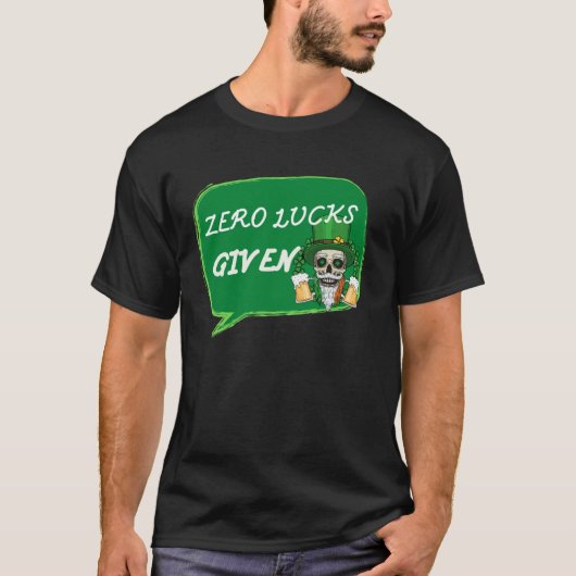 Zero Lucks Given  St Patrick s Day St Paddys Day   T-Shirt (Vorderseite)