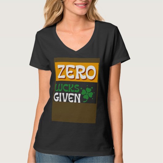 Zero Lucks Given St Patrick s Day St Paddys Day T-Shirt (Vorderseite)