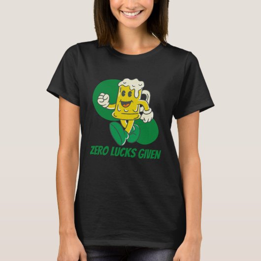 Zero Lucks Given  St Patrick s Day St Paddys Day   T-Shirt (Vorderseite)
