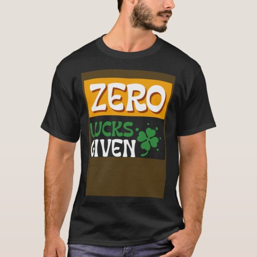 Zero Lucks Given St Patrick s Day St Paddys Day T-Shirt (Vorderseite)