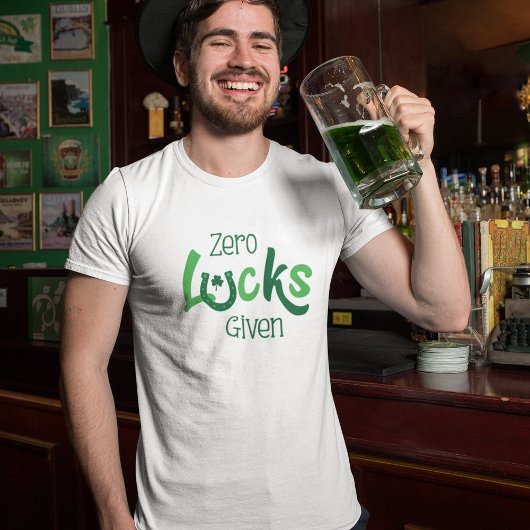 Zero Lucks Given St Patricks Day T-Shirt