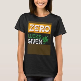 Zero Lucks verabreicht St Patrick's Day St Paddys T-Shirt