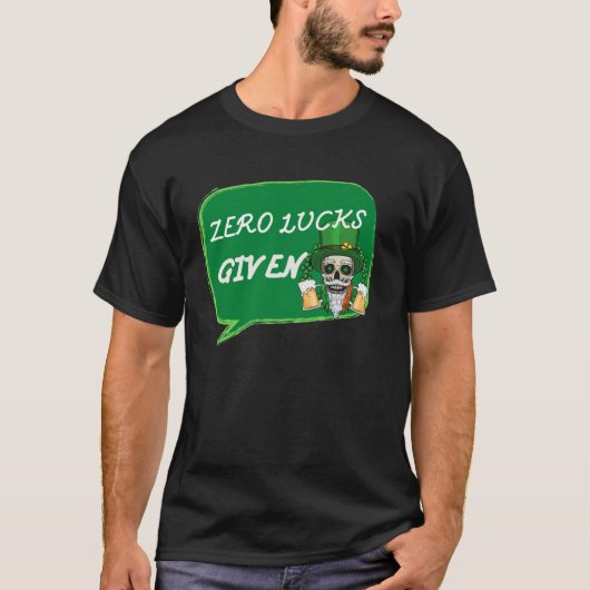 Zero Lucks verabreicht St Patrick's Day St Paddys T-Shirt (Vorderseite)