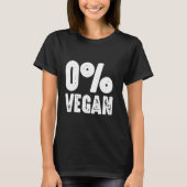 Zero Percent Vegan Funny Sprichwort für GRILLEN un T-Shirt (Vorderseite)