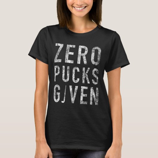 Zero Pucks Given Lustiger Unhöflicher Eishockeysch T-Shirt (Vorderseite)
