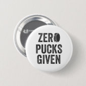 Zero Pucks Given Sarcastic Adult Hockey Men's Wome Button (Vorne & Hinten)