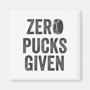 Zero Pucks Given Sarkastische Erwachsenen-Hockey H Magnet