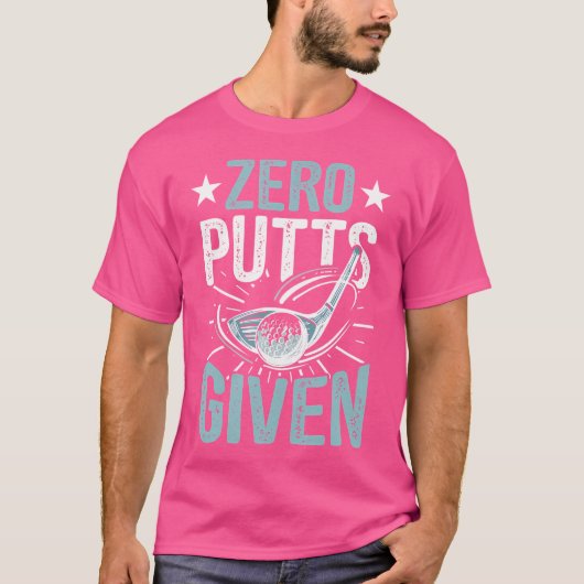 Zero Putts mit lustigem Golfspielen T-Shirt (Vorderseite)