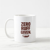 Zero Ruff Given Becher – Lustiger Sarkastischer Ka Kaffeetasse (Links)
