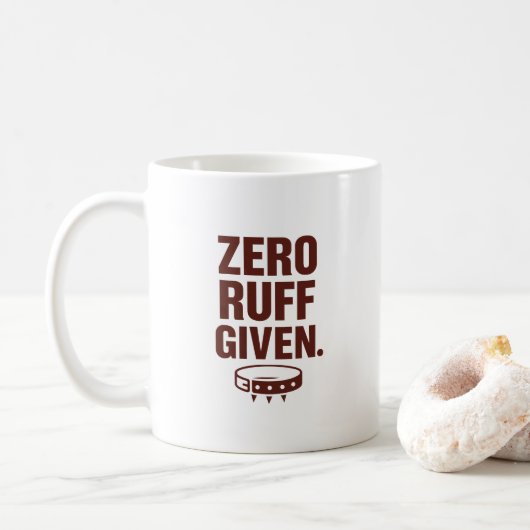Zero Ruff Given Mug – Funny Sarcastic Coffee Cup Kaffeetasse (Mit Donut)