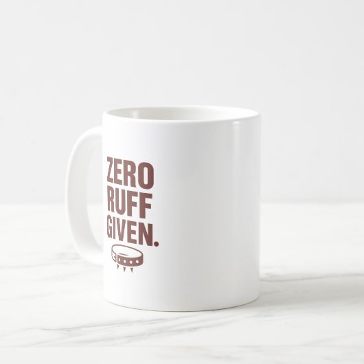 Zero Ruff Given Mug – Funny Sarcastic Coffee Cup Kaffeetasse (Vorderseite Links)