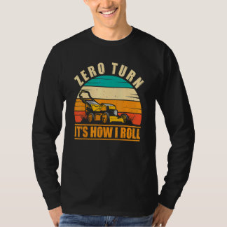 Zero Turn It's How I Roll Landscaping Lawn Mowing T-Shirt