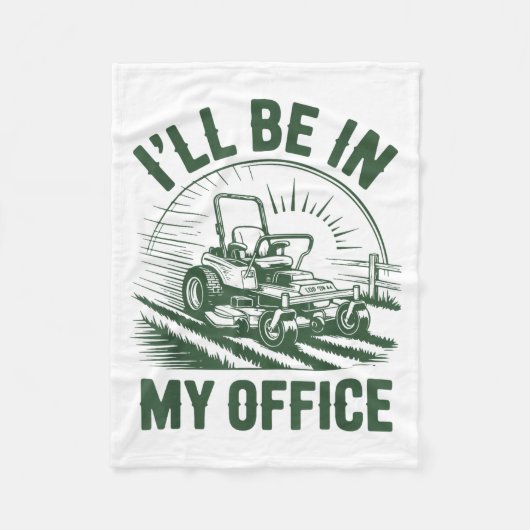 Zero-turn Lawn Mower Dad Funny I'll Be In Office M Fleecedecke (Vorderseite)