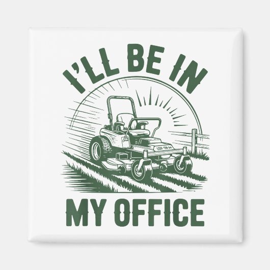 Zero-turn Lawn Mower Dad Funny I'll Be In Office M Magnet (Vorne)