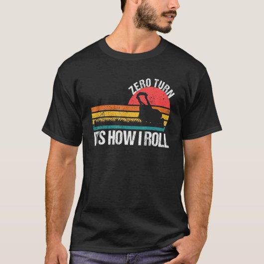 Zero Turn, so rolle ich Rasenmäher T-Shirt (Vorderseite)