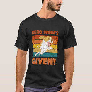 Zero Woofs Given Grafik T-Shirt - Lustiger Hunde L