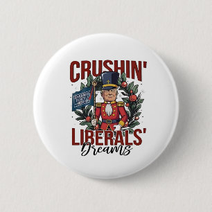 Zerquetscher der Träume von Liberalen Trump Nusskn Button