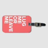 Zerren Sie mich oder verlassen Sie mir Gepäckanhänger (Vorderseite (Horizontal))