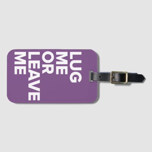 Zerren Sie mich oder verlassen Sie mir lila Gepäckanhänger (Vorderseite (Horizontal))