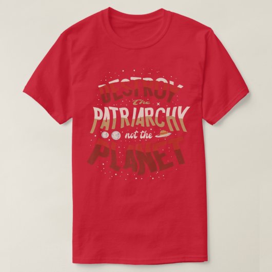 Zerstöre das Patriarchat, nicht das Feministenmaga T-Shirt (Design vorne)