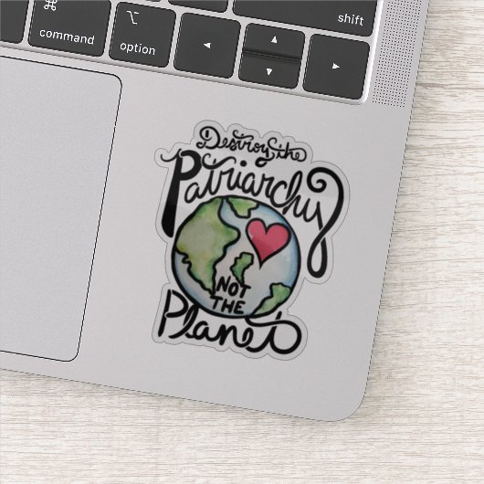 Zerstöre das Patriarchat, nicht den Planeten Aufkleber (Detail)