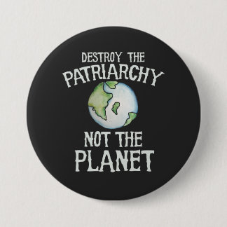 Zerstöre das Patriarchat, nicht den Planeten Button