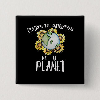 Zerstöre das Patriarchat, nicht den Planeten Button
