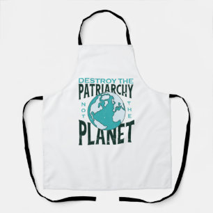 Zerstöre das Patriarchat nicht den Planeten Schürze