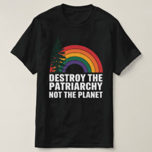 Zerstöre das Patriarchat nicht den Planeten T-Shirt