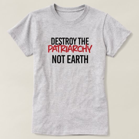 Zerstöre das Patriarchat Not Earth T-Shirt (Design vorne)