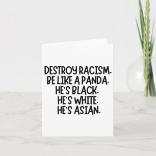 Zerstöre den Rassismus. Sei wie ein Panda. Er ist  Karte